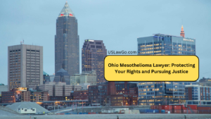 Ohio Mesothelioma Lawyer: Protecting Your Rights and Pursuing Justice